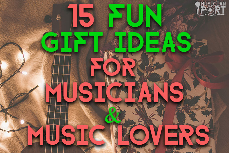 15 fun gift ideas for musicians and music lovers thumbnail.
